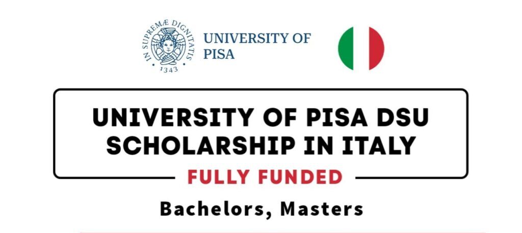 Fully Funded DSU Scholarship 2024-25 at the University of Pisa in Italy