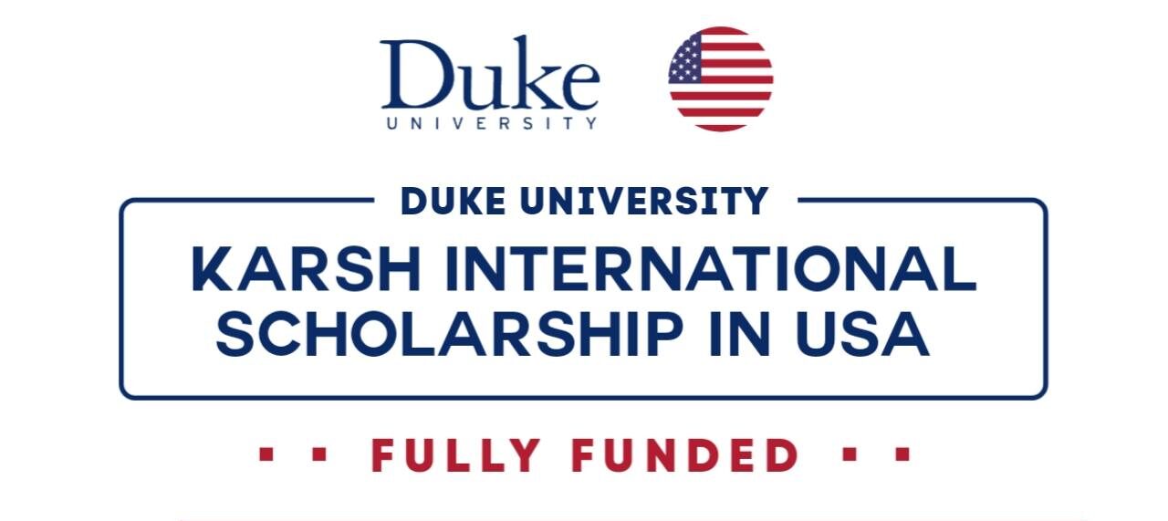 Karsh International Scholarship 2024-25 at Duke University, USA (Covers All Costs)